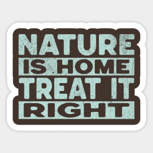 Nature Is Home - Treat It Right Sticker